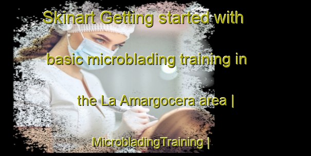 Skinart Getting started with basic microblading training in the La Amargocera area | MicrobladingTraining | MicrobladingClasses | SkinartTraining-Mexico